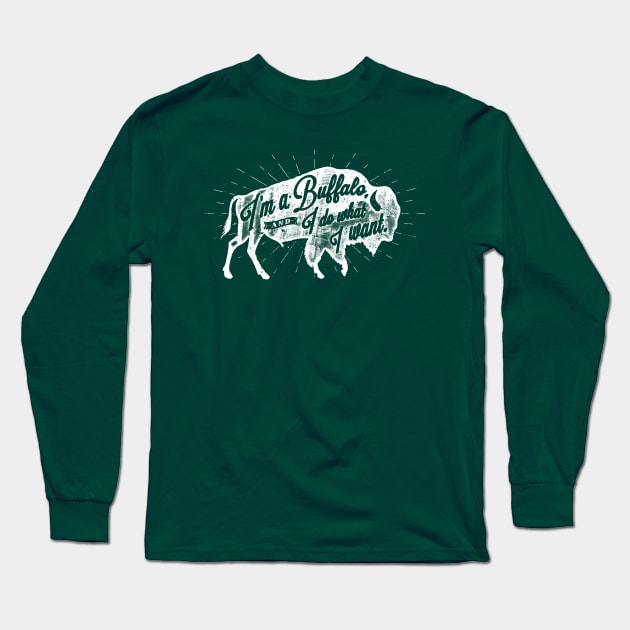 I'm a Buffalo & I do what I want - Dark Colors Long Sleeve T-Shirt by scumbugg